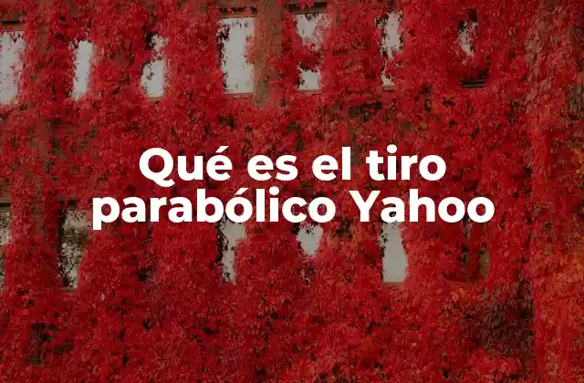 Qué es el Tiro Parabólico Yahoo