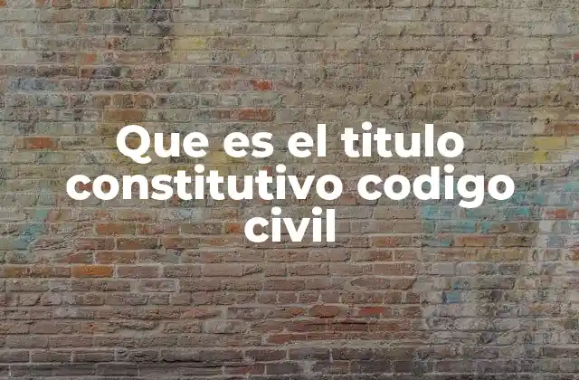 El papel del título constitutivo en la adquisición de bienes inmuebles