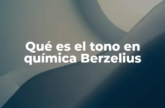 Qué es el Tono en Química Berzelius
