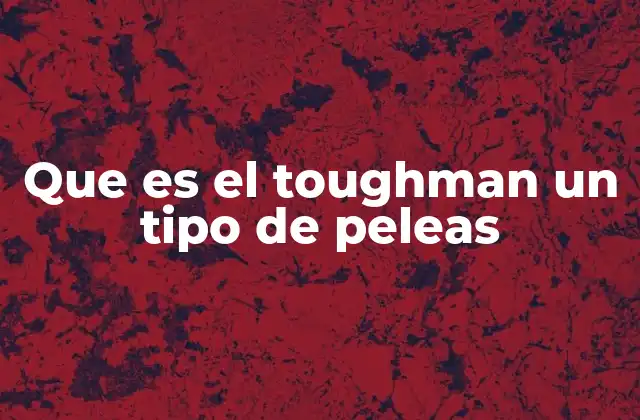 Que es el Toughman un Tipo de Peleas
