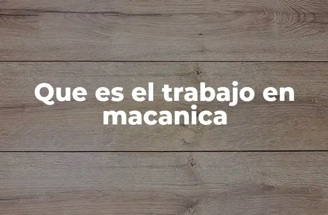 Que es el Trabajo en Macanica