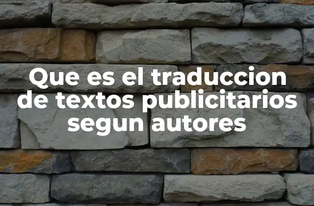Que es el Traduccion de Textos Publicitarios Segun Autores