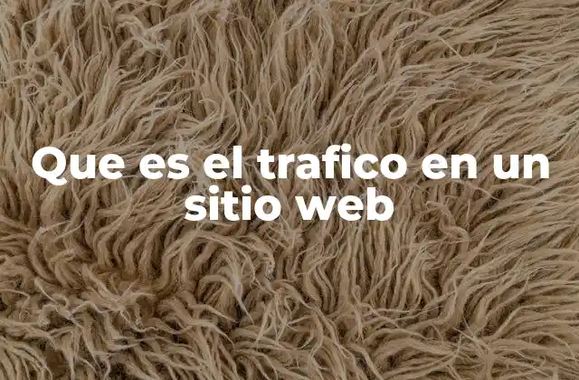 Cómo el tráfico web impacta en la visibilidad de una marca