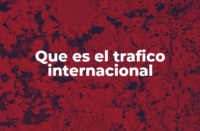 Que es el Trafico Internacional