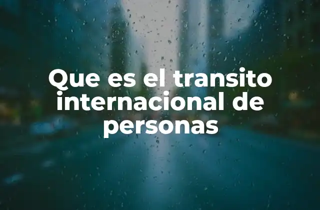 Que es el Transito Internacional de Personas