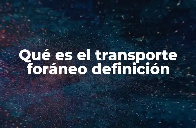 El rol del transporte foráneo en la logística nacional