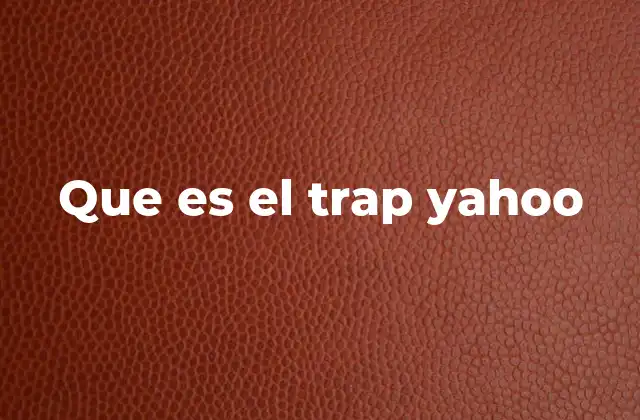 Que es el Trap Yahoo
