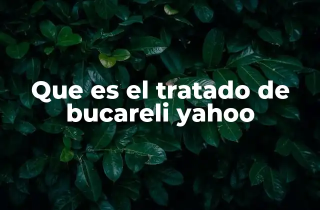Que es el Tratado de Bucareli Yahoo
