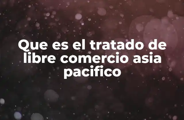 El impacto económico del tratado en la región Asia Pacífico