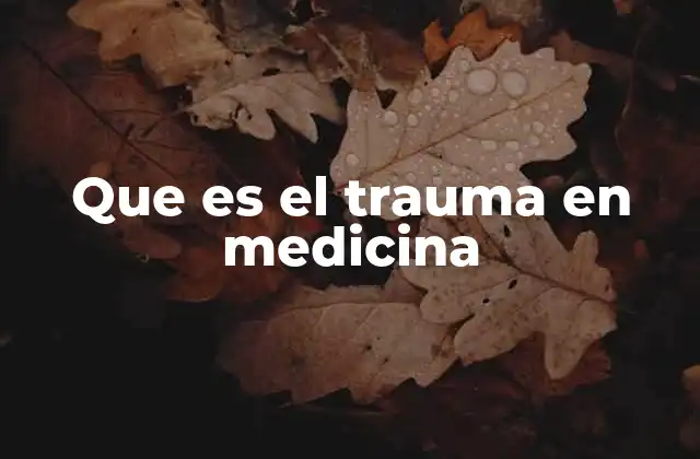 Que es el Trauma en Medicina