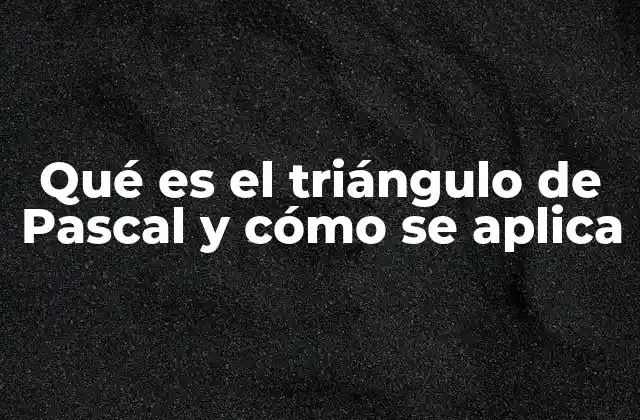 La importancia del triángulo de Pascal en el álgebra