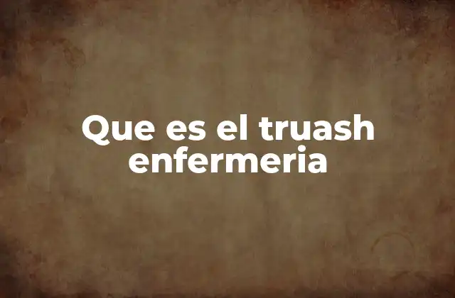 Que es el Truash Enfermeria