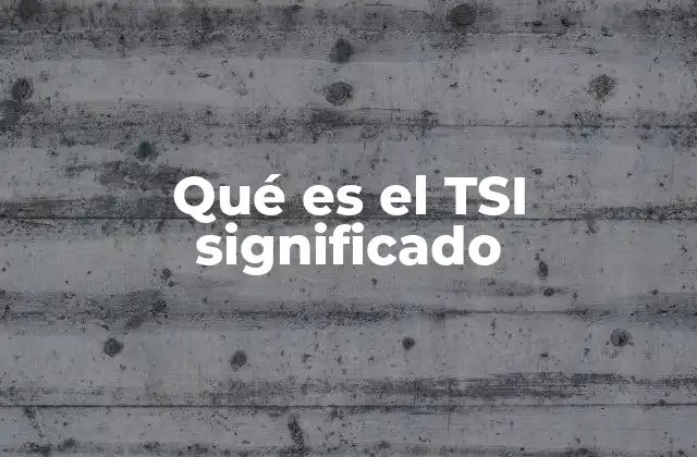 Qué es el Tsi Significado