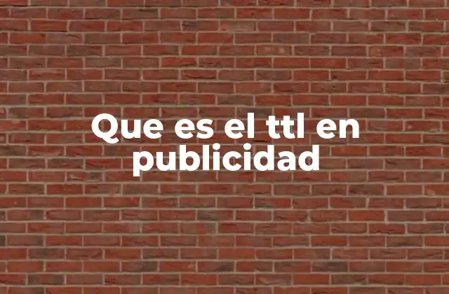 Que es el Ttl en Publicidad
