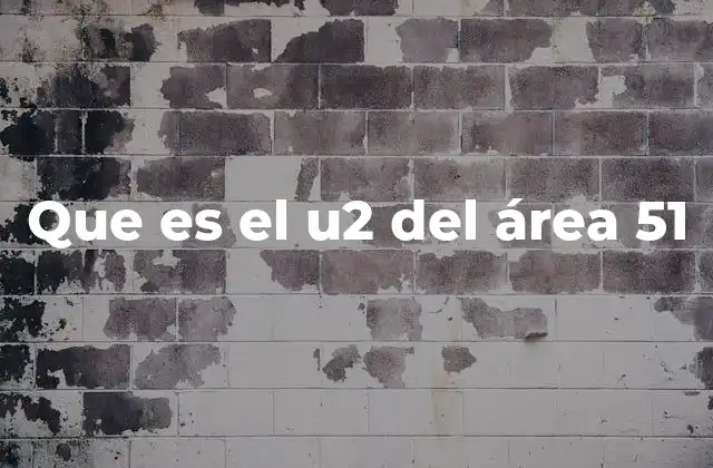 Que es el U2 Del Área 51