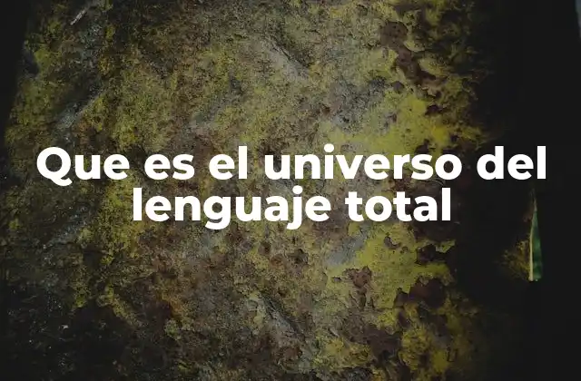 Que es el Universo Del Lenguaje Total