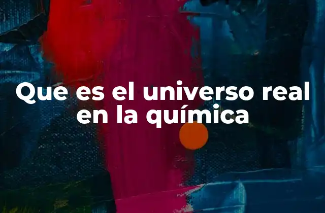 La química en el contexto del mundo físico y natural