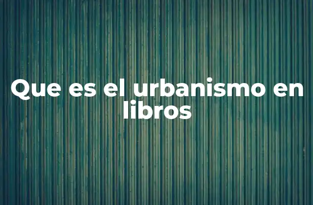 El urbanismo como herramienta para la transformación de ciudades