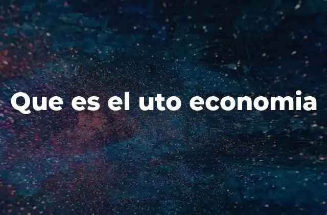 Que es el Uto Economia