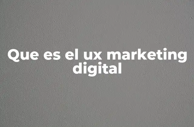 Que es el Ux Marketing Digital