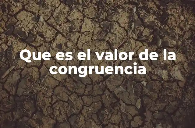 Que es el Valor de la Congruencia