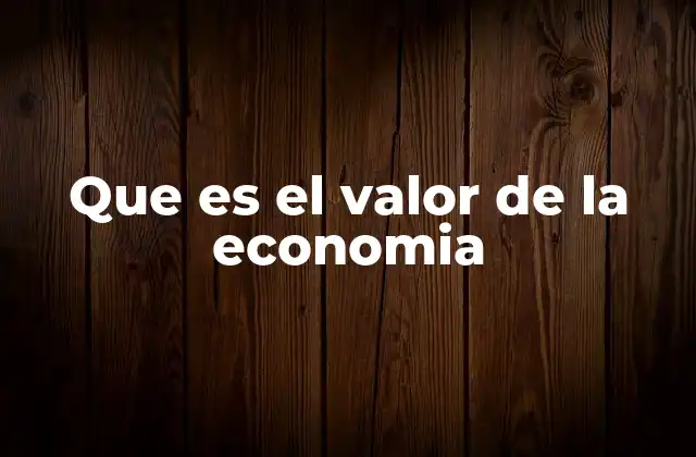 Que es el Valor de la Economia