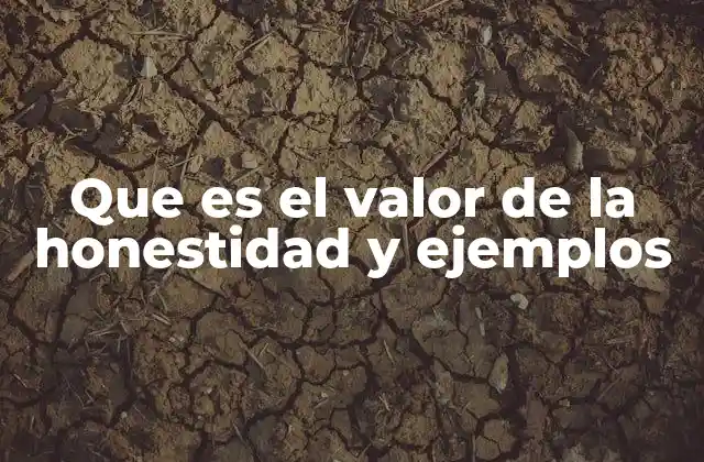 Que es el Valor de la Honestidad y Ejemplos 2 La honestidad como fundamento de la confianza y la coherencia personal