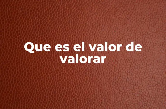 Que es el Valor de Valorar