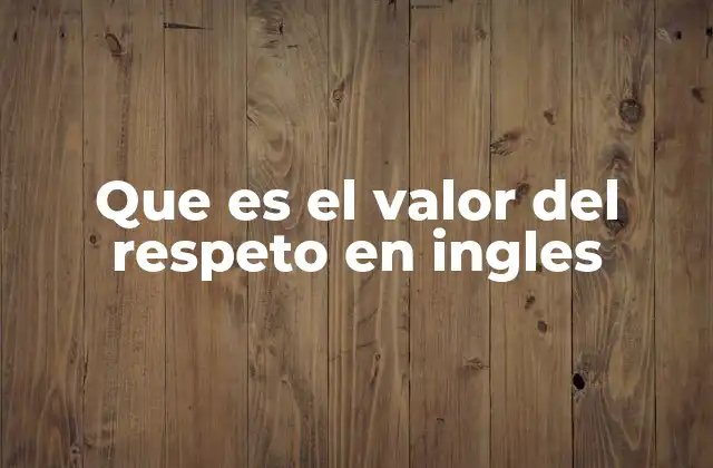 Que es el Valor Del Respeto en Ingles