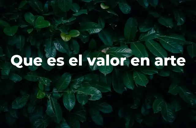 Que es el Valor en Arte 2 La intersección entre arte y percepción cultural
