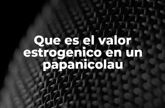 La importancia del análisis hormonal en el papanicolau