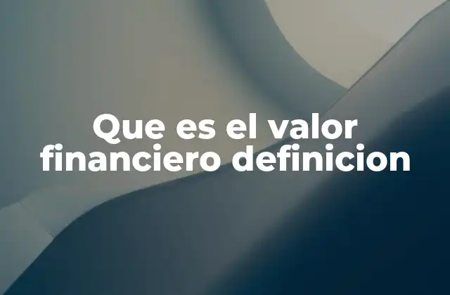 Que es el Valor Financiero Definicion