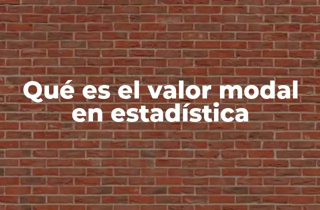 Qué es el Valor Modal en Estadística