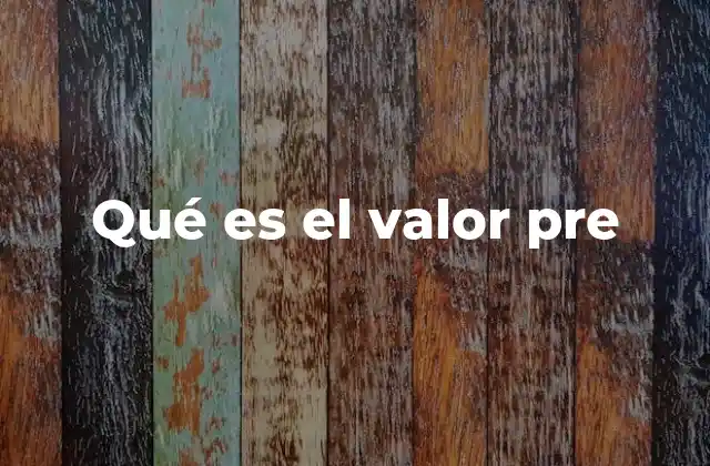 Qué es el Valor Pre