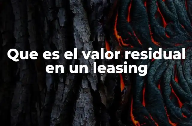 Que es el Valor Residual en un Leasing