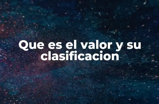 Que es el Valor y Su Clasificacion