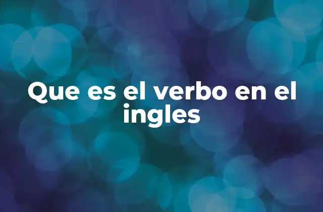 Que es el Verbo en el Ingles
