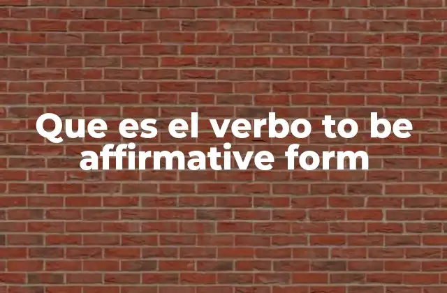 Que es el Verbo To Be Affirmative Form