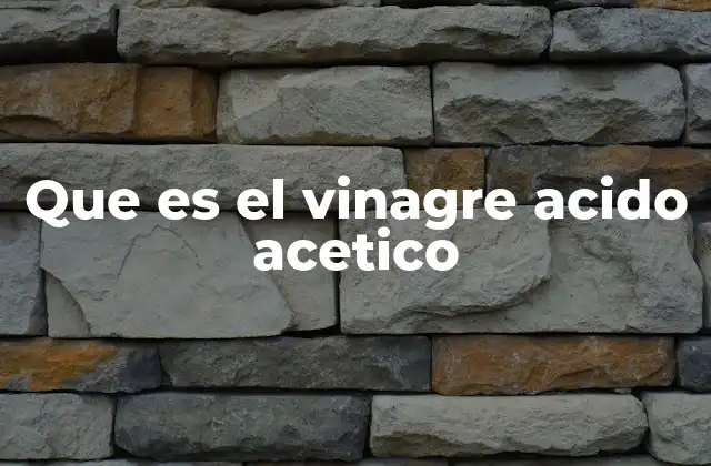 Origen y proceso de elaboración del vinagre