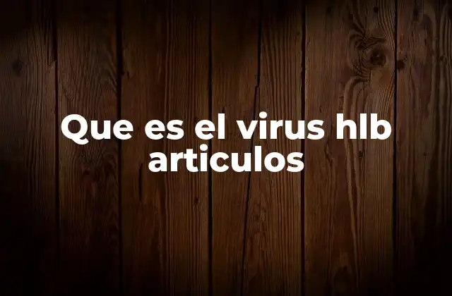 Que es el Virus Hlb Articulos