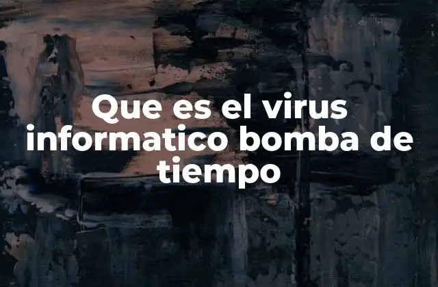 Las características distintivas de los virus informáticos de tipo temporizado