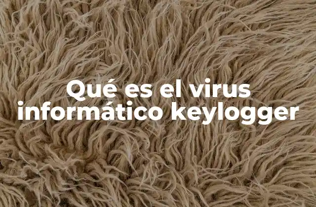 Qué es el Virus Informático Keylogger
