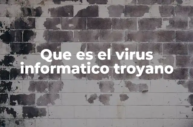 Cómo funciona un virus informático troyano