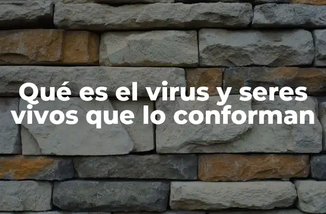 La estructura y componentes de un virus
