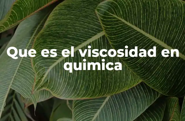 La viscosidad como indicador de propiedades físicas