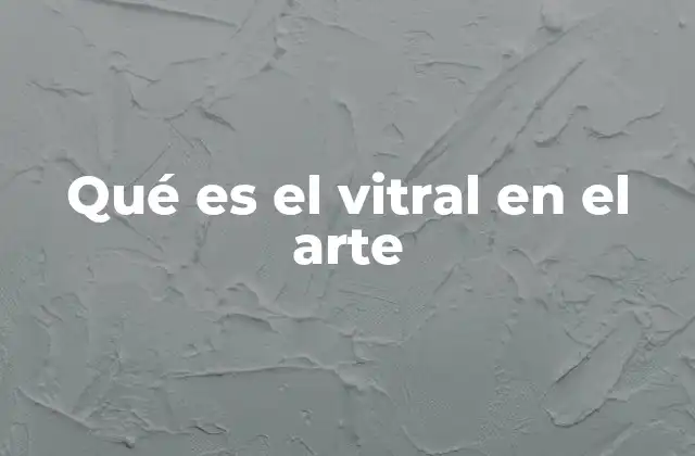 Qué es el Vitral en el Arte