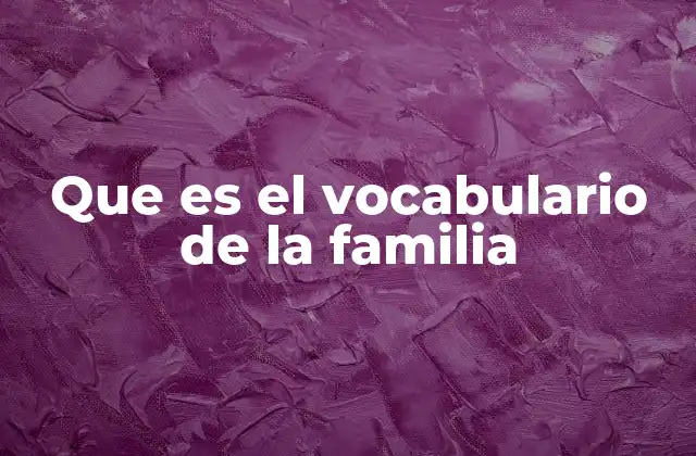 Que es el Vocabulario de la Familia
