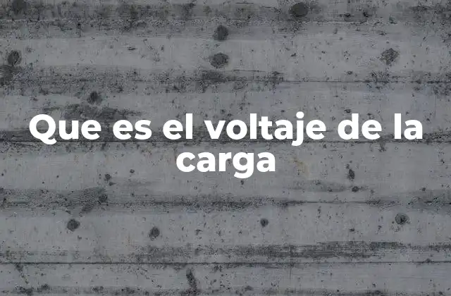 Que es el Voltaje de la Carga