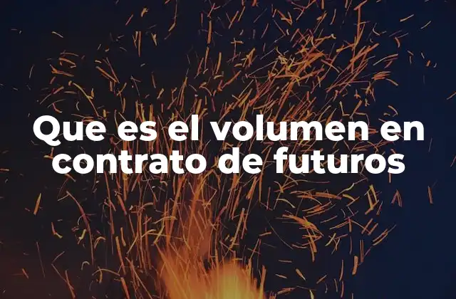 Que es el Volumen en Contrato de Futuros