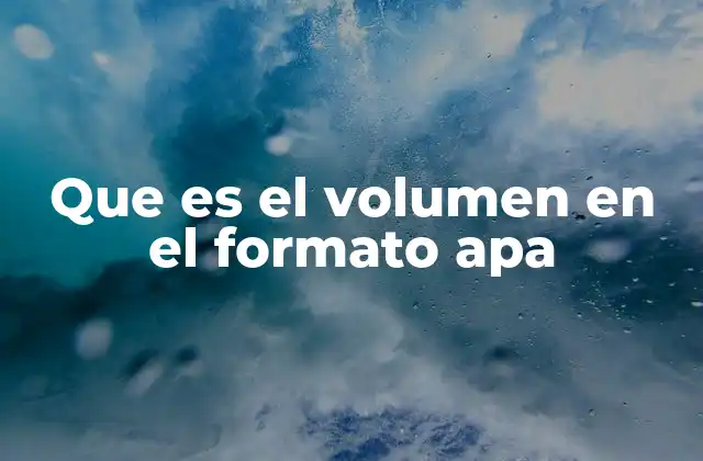 Que es el Volumen en el Formato Apa
